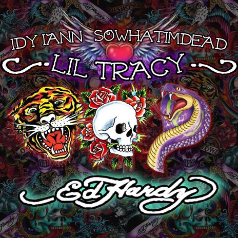 Ed Hardy ft. Lil Tracy & Sowhatimdead | Boomplay Music