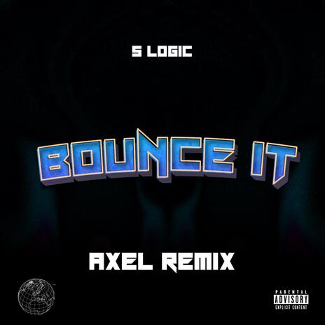 S Logic Bounce It (AXEL Remix) (Extention Version) | Boomplay Music