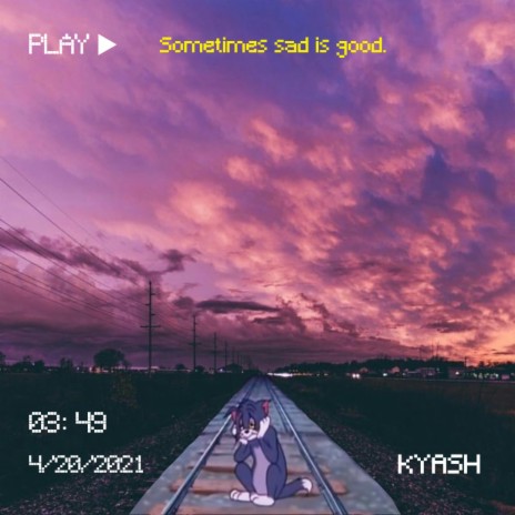 sometimes sad is good | Boomplay Music
