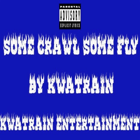 Some Crawl Some Fly | Boomplay Music