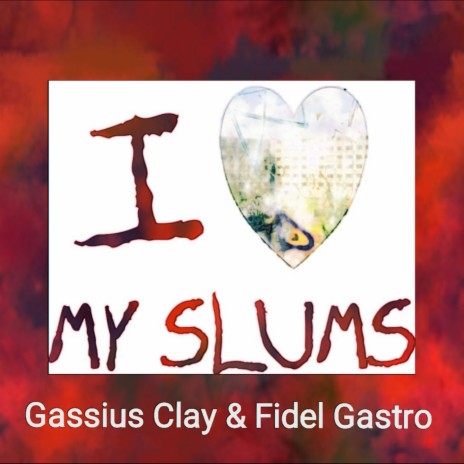 I <3 MY SLUMS ft. Fidel Gastro | Boomplay Music