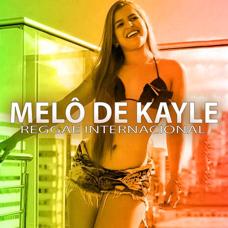 MELÔ DE KAYLE (Reggae Internacional) | Boomplay Music