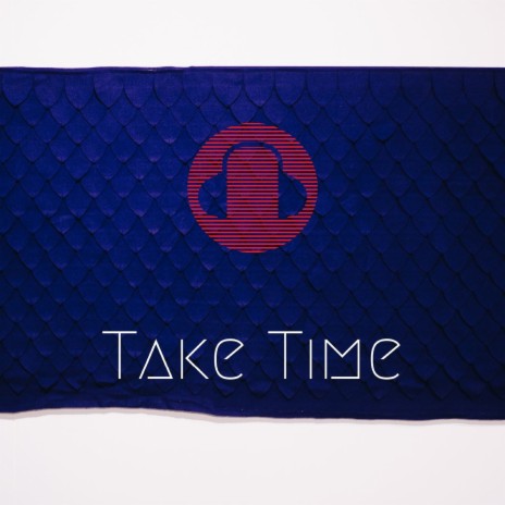 Take Time | Boomplay Music