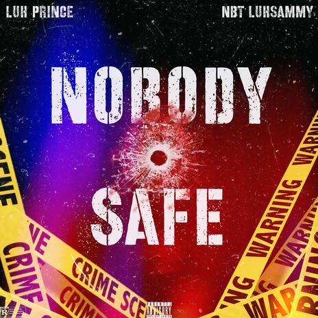 NOBODY SAFE ft. NbtluhSammy | Boomplay Music