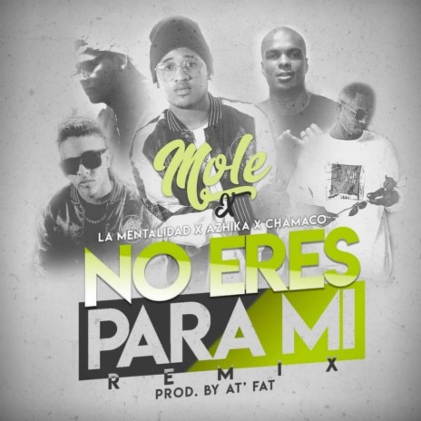 No Eras Pa Mi (Remix) ft. La Mentalidad, Chamaco & Azhika | Boomplay Music