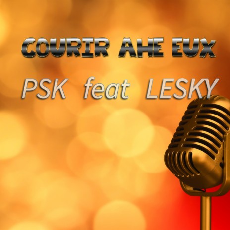 Courir Ahe Eux ft. LESKY | Boomplay Music