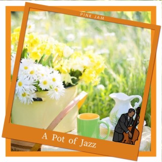 A Pot of Jazz