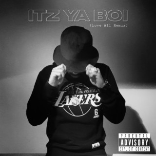 Itz Ya Boi (Love All Remix)