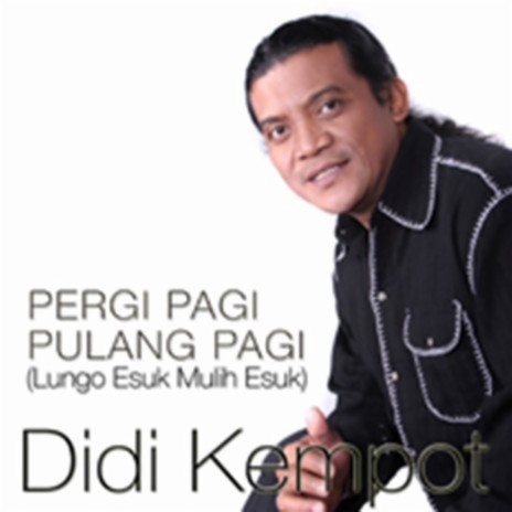 Pergi Pagi Pulang Pagi (Lungo Esuk Mulih Esuk) | Boomplay Music