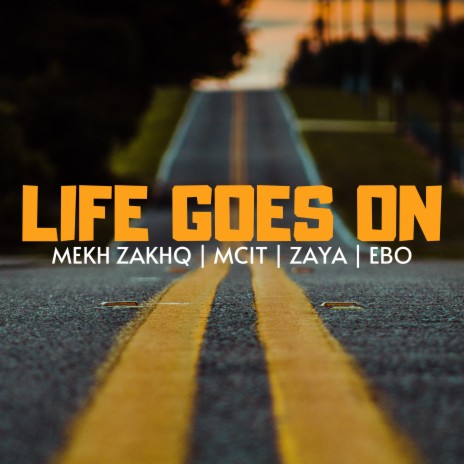 Life Goes On ft. Mcit, Zaya & Ebo | Boomplay Music