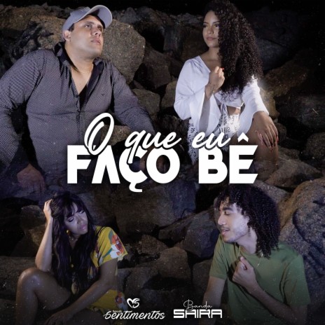 O Que Eu Faço Bê ft. Banda Saíra | Boomplay Music