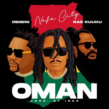 Oman ft Obibini & Ras Kuuku | Boomplay Music