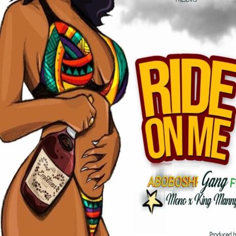Ride on me ft. King Manny & Mono