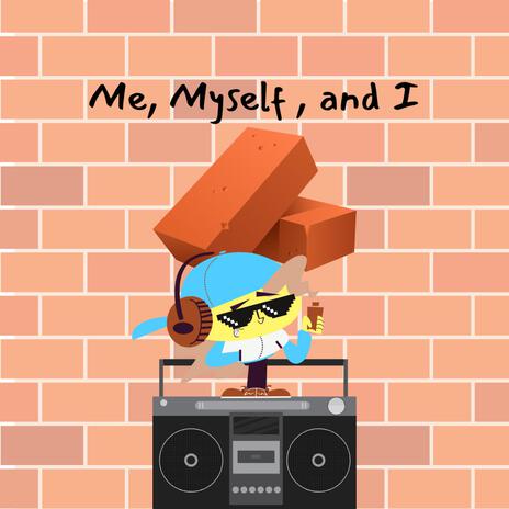 Me, Myself, And, I | Boomplay Music