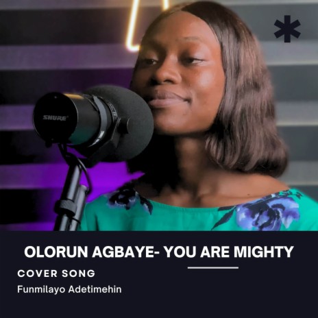 Olorun Agbaye- You Are Mighty (Cover song) | Boomplay Music