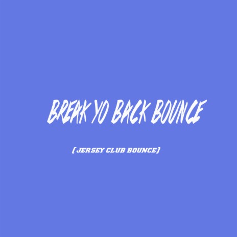 B.Y.B.B (Break Yo Back Bounce)