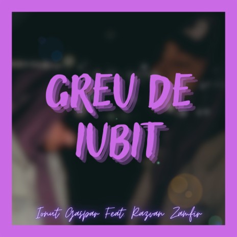 Greu De Iubit ft. Razvan Zamfir | Boomplay Music