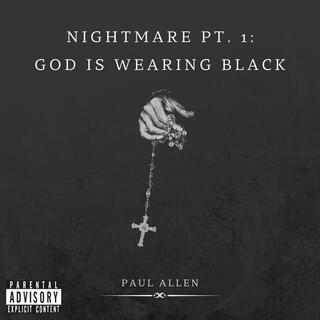 Nightmare pt. 1: God Is Wearing Black