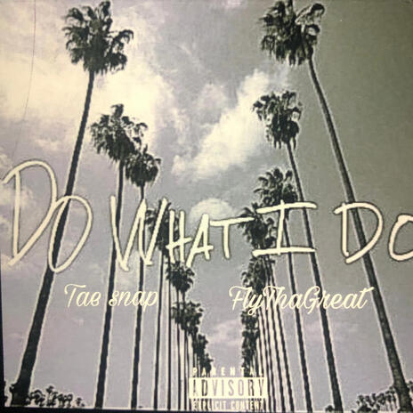 Do what i do ft. Tae snap | Boomplay Music