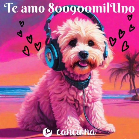 Te amo 800900milUno | Boomplay Music