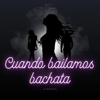 Cuando bailamos bachata