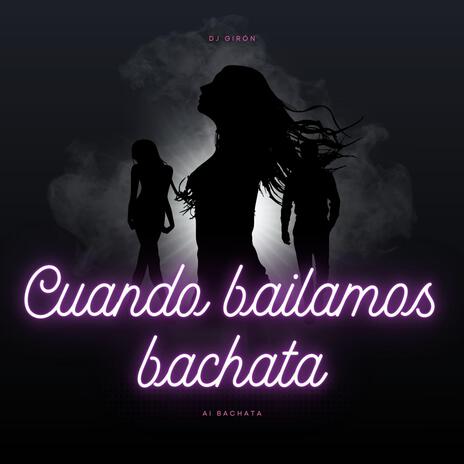 Cuando bailamos bachata | Boomplay Music