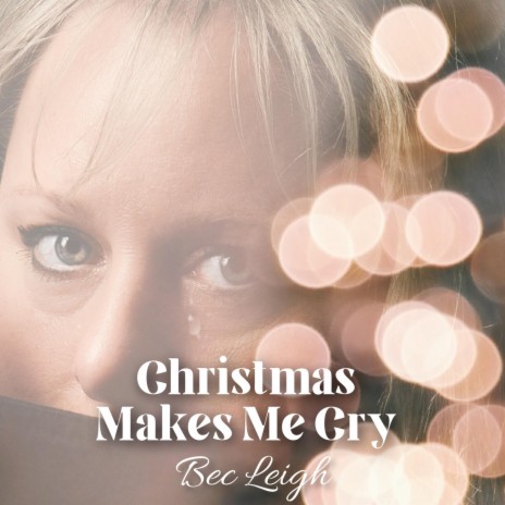 Christmas Makes Me Cry | Boomplay Music