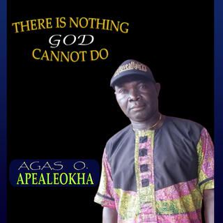 There's Nothing God Cannot Do