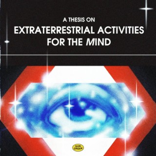 A Thesis on Extraterrestrial Activities for the Mind