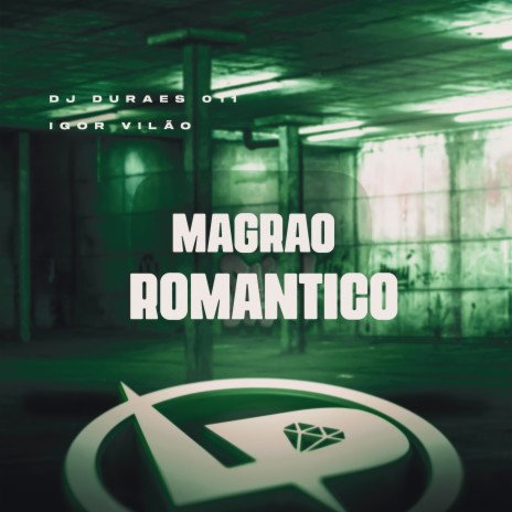 Magrão Romantico ft. DJ DURAES 011 | Boomplay Music