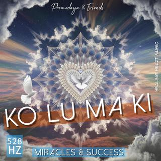 KO LU MA KI, 528 HZ Miracles & Success