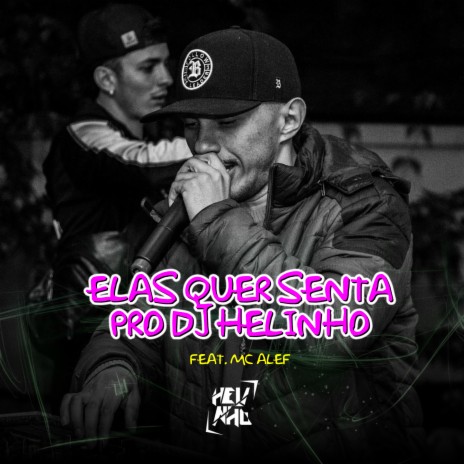 Elas Quer Senta pro Dj Helinho ft. Mc Alef | Boomplay Music