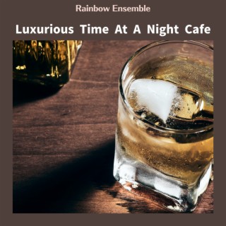 Luxurious Time at a Night Cafe