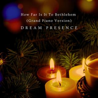 How Far Is It To Bethlehem (Grand Piano Version)