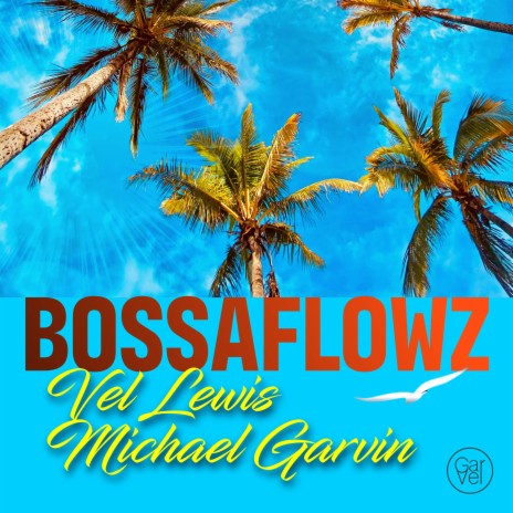 Bossaflowz ft. Michael Garvin | Boomplay Music