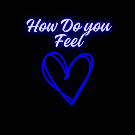 How Do You Feel | Boomplay Music