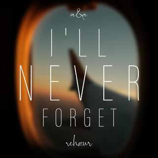 I'll Never Forget