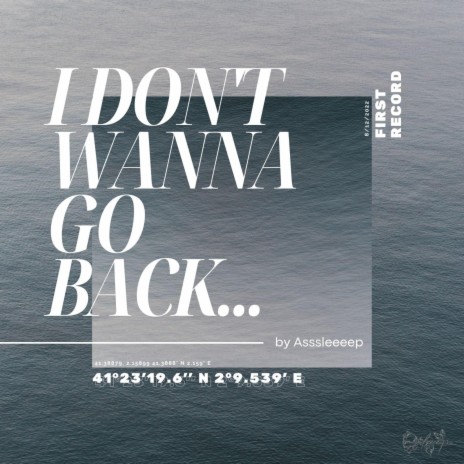 I Don't Wanna Go Back...