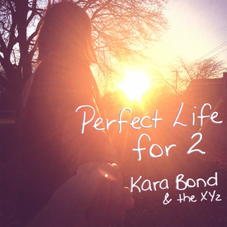 Perfect Life for 2 ft. The XYz | Boomplay Music