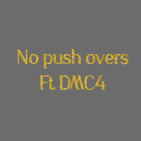 No push overs ft. DMC4 | Boomplay Music