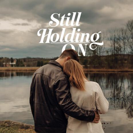 Still Holding On (Remastered) | Boomplay Music