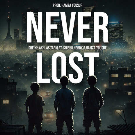 Never Lost ft. Hamza Yousuf & Shishu Herry | Boomplay Music