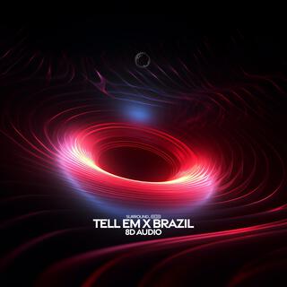 Tell Em x Brazil (8D Audio)