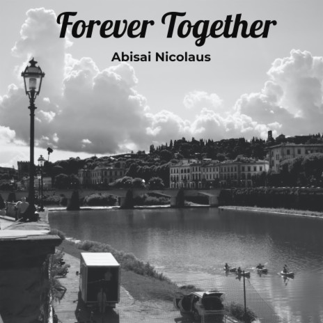 Forever Together ft. Abisai Nicolaus (Copyright Control) | Boomplay Music