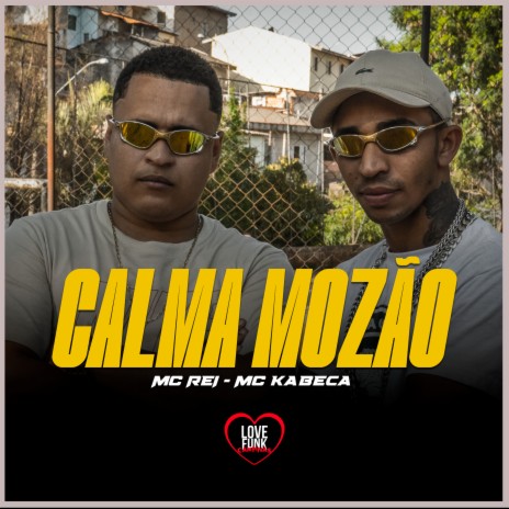 Calma Mozão ft. MC Kabeça & DJ Rona | Boomplay Music