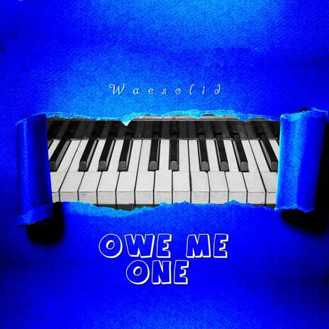 Owe Me One | Boomplay Music