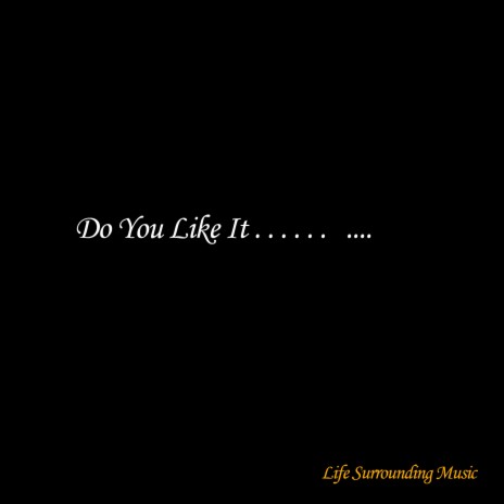 Do You Like It | Boomplay Music