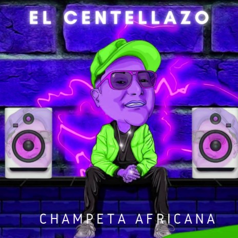 El Centellazo (Champeta Africana) | Boomplay Music