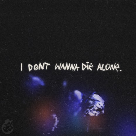 i don't wanna die alone ft. Kaxi | Boomplay Music