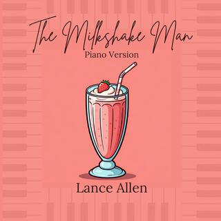 The Milkshake Man (Piano Version)